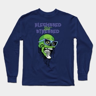 Bleghssed but Stressed Long Sleeve T-Shirt